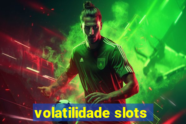 volatilidade slots